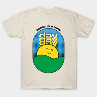 Today is a New Day T-Shirt